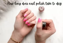 How Long Does Nail Polish Take to Dry? How long does nail polish take to dry