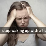 how can i stop waking up with a headache